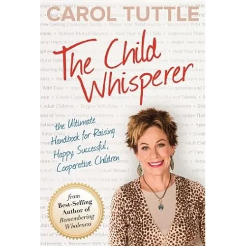 The Child Whisperer: The Ultimate Handbook for Raising Happy, Successful, Cooperative Children - Paperback