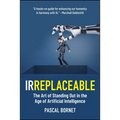 Irreplaceable: The Art of Standing Out in the Age of Artificial Intelligence - Paperback
