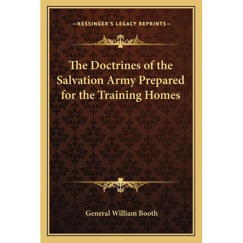 The Doctrines of the Salvation Army Prepared for the Training Homes - Paperback