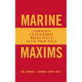 Marine Maxims: Turning Leadership Principles Into Practice - Paperback