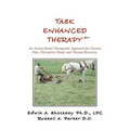 Task Enhanced TherapySM: An Action-Based Therapeutic Approach for Chronic Pain, Disruptive Mood, and Trauma Recovery - Paperback