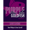 Purple Goldfish Workbook: 10 Ways to Attract Raving Customers - Paperback