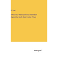 A Record of the Expeditions Undertaken Against the North-West Frontier Tribes - Hardcover