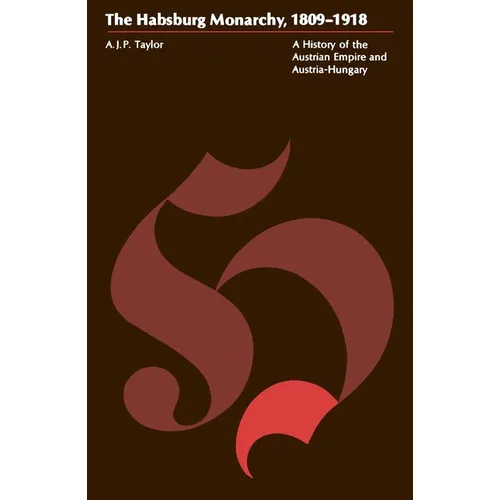 The Habsburg Monarchy, 1809-1918: A History of the Austrian Empire and Austria-Hungary - Paperback