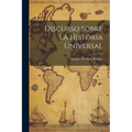 Discurso Sobre La Historia Universal - Paperback