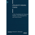 Finance's Wrong Turns: A New Foundation for Financial Markets, Asset Management, and Social Science - Hardcover