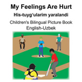 English-Uzbek My Feelings Are Hurt/His-tuyg'ularim yaralandi Children's Bilingual Picture Book - Paperback