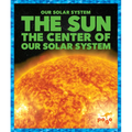 The Sun: The Center of Our Solar System - Paperback