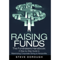 Raising Funds: The Fundraisers Handbook: a Step-By-Step Guide to Maximizing Corporate Giving to Nonprofits - Hardcover
