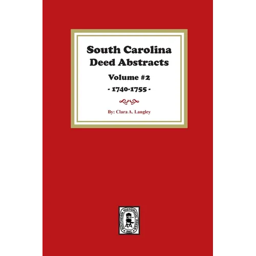 South Carolina Deed Abstracts 1740-1755, Volume #2. - Paperback