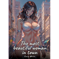 The most beautiful woman in town: Sexy Erotic Stories for Adults Illustrated with Hentai Pictures - Naked Illustrations - Paperback