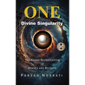 One Divine Singularity: The Grand Reunification of Science and Religion - Hardcover