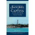 Historic Sanibel & Captiva Islands: Tales of Paradise - Hardcover