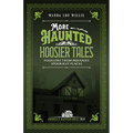 More Haunted Hoosier Tales: Folklore from Indiana's Spookiest Places - Paperback