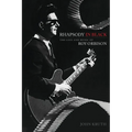 Rhapsody in Black: The Life and Music of Roy Orbison - Paperback