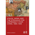 Stalin, Japan, and the Struggle for Supremacy Over China, 1894-1945 - Paperback
