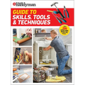 Family Handyman Guide to Skills, Tools & Techniques: Expert Advice to Help You Complete Home Improvement Projects with Confidence - Paperback