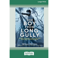 The Boy from Long Gully: Australia's unsung hero from the early 1900s Heroic Age of Antarctic Exploration [16pt Large Print Edition] - Paperback