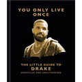 You Only Live Once: The Little Guide to Drake - Hardcover
