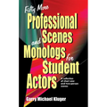 Fifty More Professional Scenes and Monologs for Student Actors: A Collection of Short One-And Two-Person Scenes - Paperback