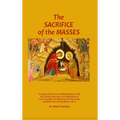 The Sacrifice of the Masses: A Former Priest Turned Whistleblower Tells His Private Experience of Clergy Abuse & Cover-up, What He Witnessed on the In - Hardcover