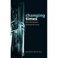 Changing Times: Work and Leisure in Postindustrial Society - Hardcover