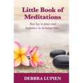 Little Book of Meditations, Volume One: Your key to peace and happiness in turbulent times - Paperback
