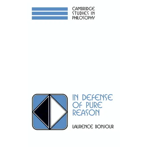 In Defense of Pure Reason: A Rationalist Account of a Priori Justification - Paperback