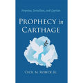 Prophecy in Carthage - Hardcover