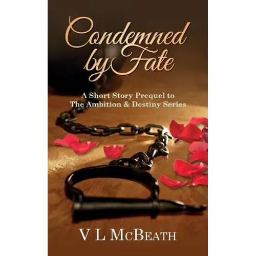 Condemned By Fate: A Short Story Prequel to The Ambition & Destiny Series - Paperback
