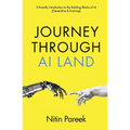 Journey Through AI Land: A friendly introduction to the Building Blocks of AI(Generative & Evolving) - Paperback