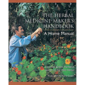 The Herbal Medicine-Maker's Handbook: A Home Manual [An Herbalism Book] - Paperback