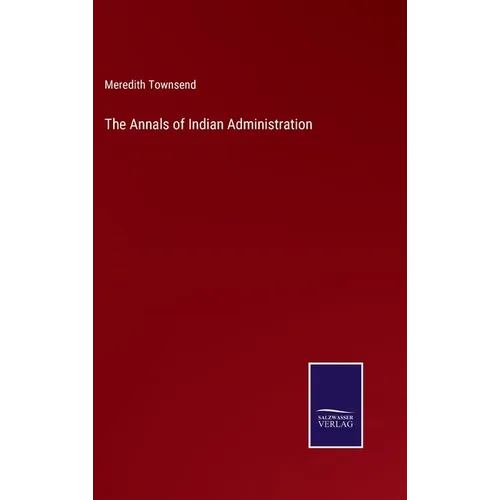 The Annals of Indian Administration - Hardcover