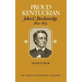 Proud Kentuckian: John C. Breckinridge, 1821-1875 - Paperback