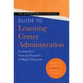 The Rowman & Littlefield Guide to Learning Center Administration: Leading Peer Tutoring Programs in Higher Education - Paperback