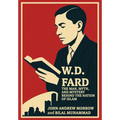 W. D. Fard: The Man, Myth, and Mystery Behind the Nation of Islam - Hardcover