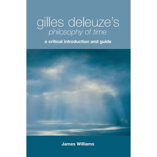 Gilles Deleuze's Philosophy of Time: A Critical Introduction and Guide - Paperback