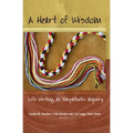 A Heart of Wisdom: Life Writing as Empathetic Inquiry - Paperback