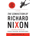 The Conviction of Richard Nixon: The Untold Story of the Frost/Nixon Interviews - Paperback