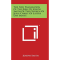 The New Translation Of The Bible By Joseph Smith Of The Church Of Jesus Christ Of Latter Day Saints - Hardcover
