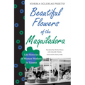 Beautiful Flowers of the Maquiladora: Life Histories of Women Workers in Tijuana - Paperback