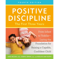 Positive Discipline: The First Three Years, Fourth Edition: From Infant to Toddler--Laying the Foundation for Raising a Capable, Confident Child - Paperback