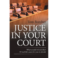 Justice in Your Court: What Would It Look Like? 50 Real-Life Cases for You to Decide - Paperback