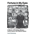 Fortune in My Eyes: A Memoir of Broadway Glamour Social Justice and Political Passion - Paperback