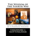 The Wisdom of the Fourth Way: Origins and Applications of A Perennial Teaching - Paperback