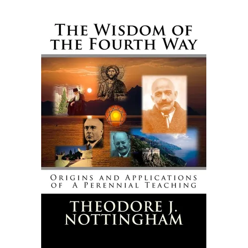 The Wisdom of the Fourth Way: Origins and Applications of A Perennial Teaching - Paperback