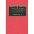 The Ministry of Finance: Bureaucratic Practices and the Transformation of the Japanese Economy - Hardcover