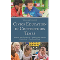 Civics Education in Contentious Times: Working with Teachers to Create Locally-Specific Curricula in a Post-Truth World - Paperback