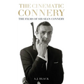 The Cinematic Connery: The Films of Sir Sean Connery - Hardcover