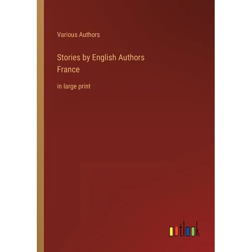 Stories by English AuthorsFrance: in large print - Paperback